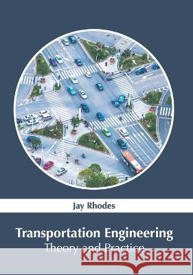 Transportation Engineering: Theory and Practice Jay Rhodes 9781639875405 Murphy & Moore Publishing - książka