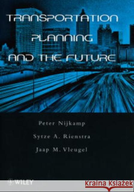 Transportation Planning and the Future Niijkamp                                 Sytze A. Rienstra Jaap M. Vleugel 9780471974086 John Wiley & Sons - książka