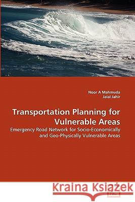 Transportation Planning for Vulnerable Areas Noor A. Mahmuda Jalal Jahir 9783639346794 VDM Verlag - książka
