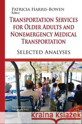 Transportation Services for Older Adults & Non-Emergency Medical Transportation: Selected Analyses Patricia Harris-Bowen 9781634825696 Nova Science Publishers Inc - książka