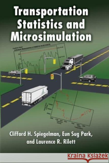 Transportation Statistics and Microsimulation Clifford Spiegelman Eun Sug Park Laurence R. Rilett 9781032477664 CRC Press - książka