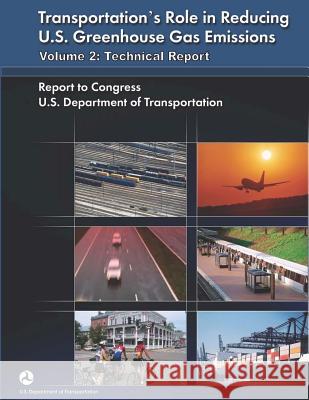 Transportation's Role in Reducing U.S. Greenhouse Gas Emissions, Volume 2: Technical Report U. S. Department of Transportation 9781499123548 Createspace - książka