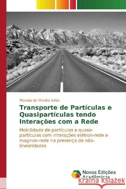 Transporte de Partículas e Quasipartículas tendo Interações com a Rede : Mobilidade de partículas e quase-partículas com interações elétron-rede e magnon-rede na presença de não-linearidades de Oliveira Sales, Messias 9783330748378 Novas Edicioes Academicas - książka