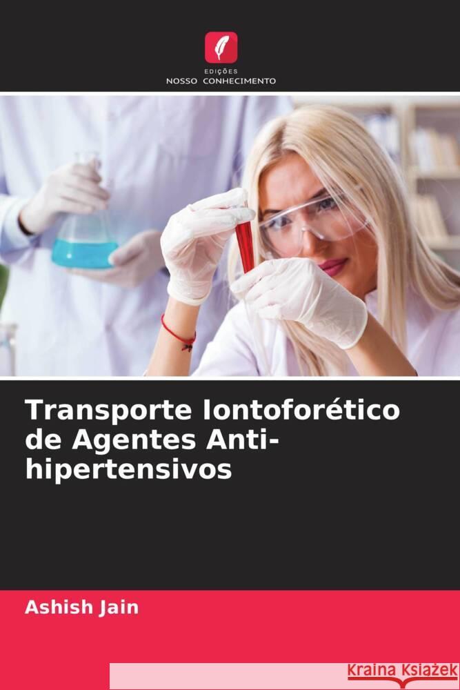 Transporte Iontoforético de Agentes Anti-hipertensivos Jain, Ashish 9786205406694 Edições Nosso Conhecimento - książka