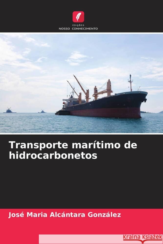 Transporte marítimo de hidrocarbonetos Alcántara González, José Maria 9786206515395 Edições Nosso Conhecimento - książka