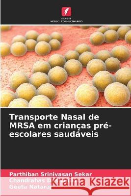 Transporte Nasal de MRSA em criancas pre-escolares saudaveis Parthiban Srinivasan Sekar Chandrahas Deshmukh Geeta Nataraj 9786205589687 Edicoes Nosso Conhecimento - książka
