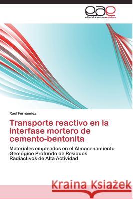 Transporte reactivo en la interfase mortero de cemento-bentonita Fernández Raúl 9783844337303 Editorial Academica Espanola - książka