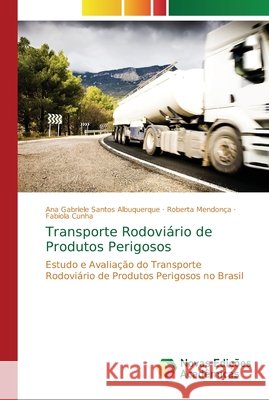 Transporte Rodoviário de Produtos Perigosos Santos Albuquerque, Ana Gabriele 9786202174770 Novas Edicioes Academicas - książka