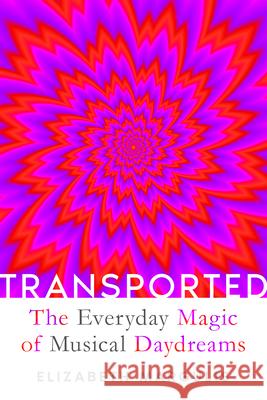 Transported: The Everyday Magic of Musical Daydreams Elizabeth Margulis 9781324095798 Liveright Publishing Corporation - książka