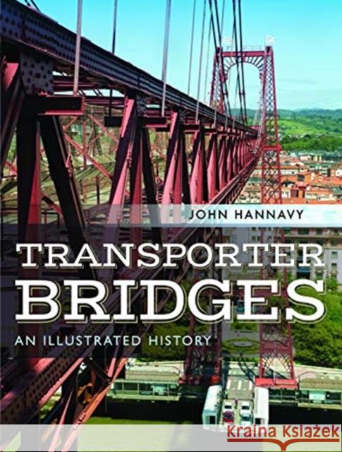 Transporter Bridges: An Illustrated History John Hannavy 9781526760388 Pen & Sword Books Ltd - książka