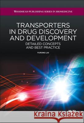 Transporters in Drug Discovery and Development: Detailed Concepts and Best Practice Lai Yurong 9781907568213 Woodhead Publishing - książka