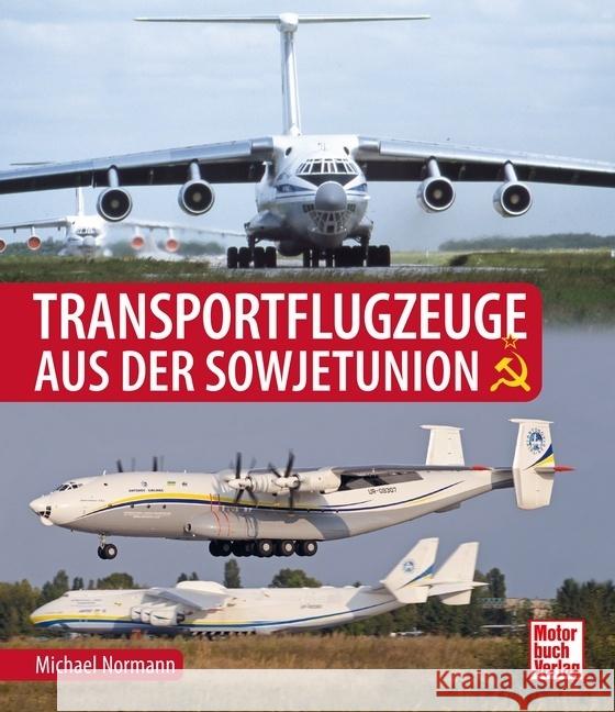 Transportflugzeuge aus der Sowjetunion Normann, Michael 9783613045323 Motorbuch Verlag - książka