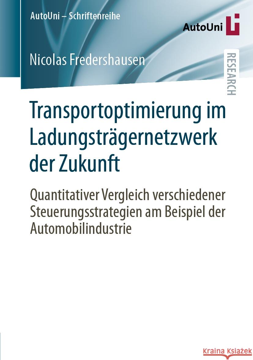 Transportoptimierung Im Ladungstr?gernetzwerk Der Zukunft: Quantitativer Vergleich Verschiedener Steuerungsstrategien Am Beispiel Der Automobilindustr Nicolas Fredershausen 9783658431938 Springer Vieweg - książka