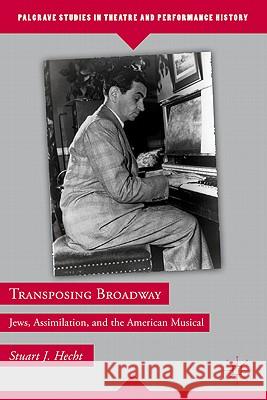 Transposing Broadway: Jews, Assimilation, and the American Musical Hecht, S. 9780230113275 Palgrave MacMillan - książka