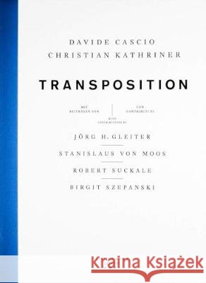 Transposition Christian Kathriner, Davide Cascio, Pascal Storz, Jorg H. Gleiter, Robert Suckale, Birgit Szepanski, Stanislaus Von Moos 9783944669410 Spector Books - książka