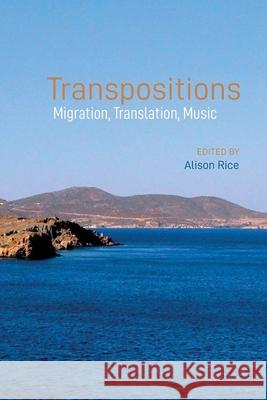 Transpositions: Migration, Translation, Music Alison Rice   9781789621129 Liverpool University Press - książka