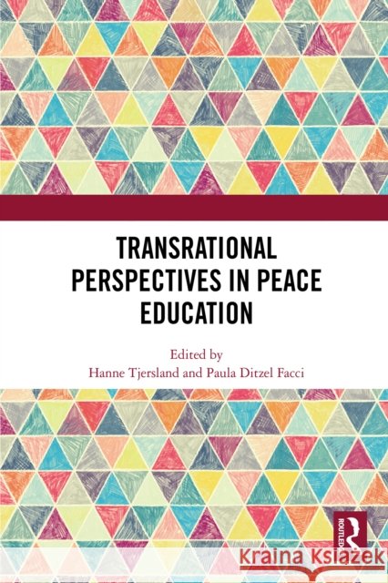 Transrational Perspectives in Peace Education Hanne Tjersland Paula Ditzel Facci 9781032659275 Routledge - książka