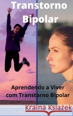 Transtorno Bipolar Transtorno bipolar Aprendendo a viver com transtorno bipolar Gustavo Espinosa Juarez, Dr Gustavo Espinosa Juarez 9781393253372 Gustavo Espinosa Juarez - książka