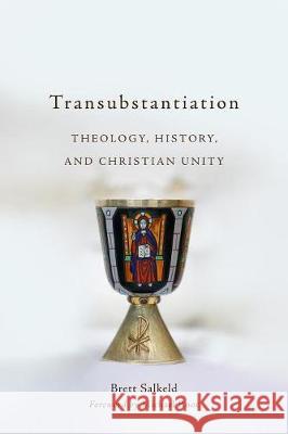 Transubstantiation Salkeld, Brett 9781540962188 Baker Academic - książka