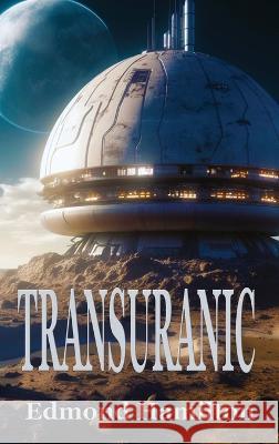 Transuranic Edmond Hamilton   9781515460732 Positronic Publishing - książka