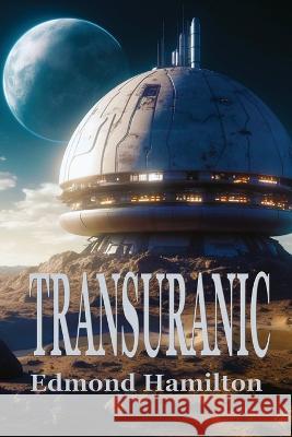 Transuranic Edmond Hamilton   9781515460749 Positronic Publishing - książka