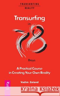 Transurfing in 78 Days - A Practical Course in Creating Your Own Reality Joanna Dobson Vadim Zeland 9785957334712 Ves Publishing Group - książka