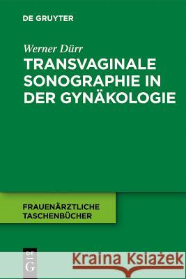 Transvaginale Sonographie in der Gynäkologie Dürr, Werner 9783110255256 Walter de Gruyter - książka