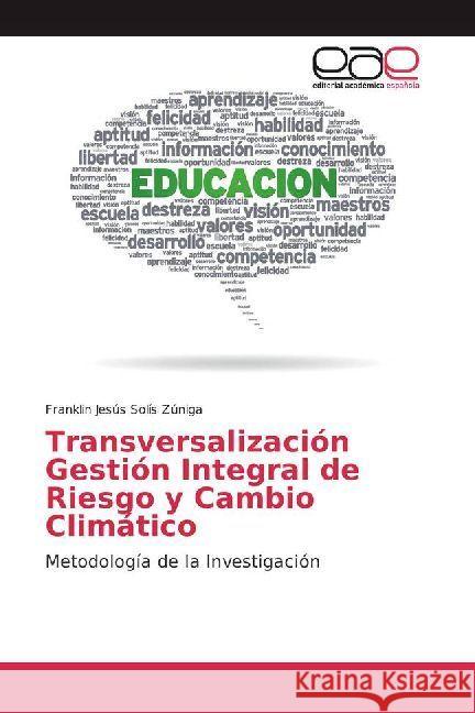 Transversalización Gestión Integral de Riesgo y Cambio Climático : Metodología de la Investigación Solís Zúniga, Franklin Jesús 9786202232456 Editorial Académica Española - książka