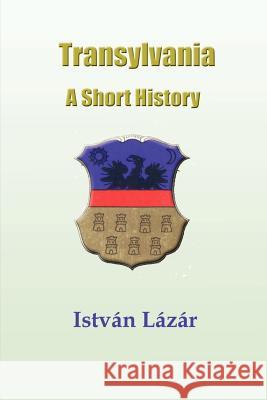 Transylvania: A Short History Istvan Lazar 9781931313216 Simon Publications - książka