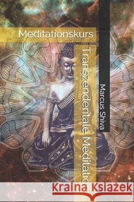 Transzendentale Meditation: Meditationskurs Marcus Shiva 9798663172097 Independently Published - książka