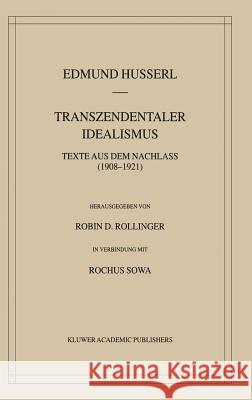 Transzendentaler Idealismus: Texte Aus Dem Nachlass (1908-1921) Husserl, Edmund 9781402018169 Kluwer Academic Publishers - książka