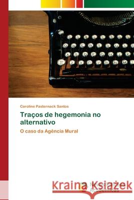 Traços de hegemonia no alternativo Santos, Caroline Pasternack 9786203467949 Novas Edicoes Academicas - książka