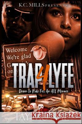 Trap 4 Lyfe: Down To Ride For An ATL Menace Tay Mo'nae 9780359423019 Lulu.com - książka
