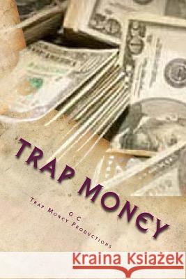 Trap Money MR G. L. C Trap Money Productions 9781497537002 Createspace - książka