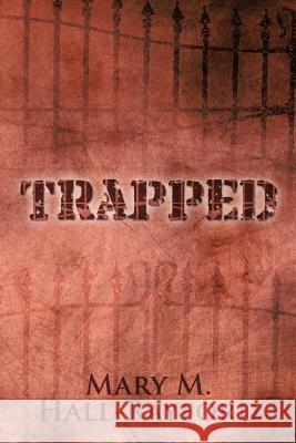 Trapped Mary M. Hall-Rayford 9781479778997 Xlibris Corporation - książka