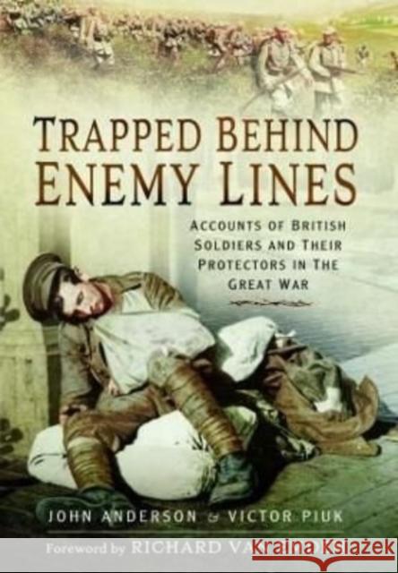 Trapped Behind Enemy Lines: Accounts of British Soldiers and their Protectors in The Great War Victor Piuk 9781399074797 Pen & Sword Military - książka