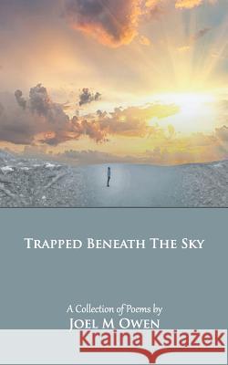 Trapped Beneath the Sky Joel M. Owen 9781731163592 Independently Published - książka