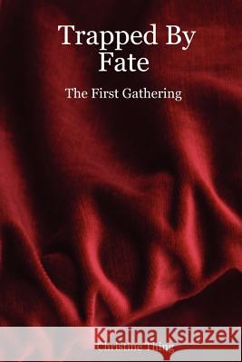 Trapped By Fate: The First Gathering Christine Thing 9781411628052 Lulu.com - książka