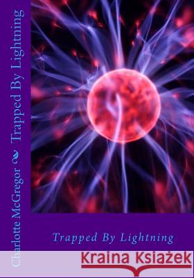 Trapped By Lightning McGregor, Charlotte 9781505390667 Createspace - książka