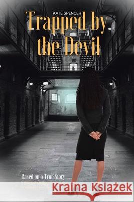 Trapped by the Devil Kate Spencer 9781665595025 Authorhouse UK - książka