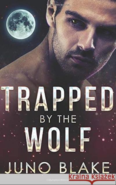 Trapped by the Wolf Juno Blake 9781520994420 Independently Published - książka
