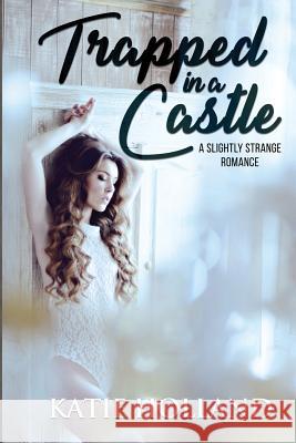 Trapped in a Castle Katie Holland 9781949050516 Kingston Publishing Company - książka