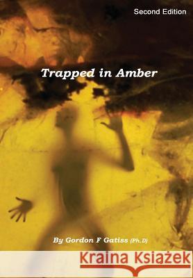 Trapped in Amber (Hardback) Gordon F. Gatiss 9781326529987 Lulu.com - książka