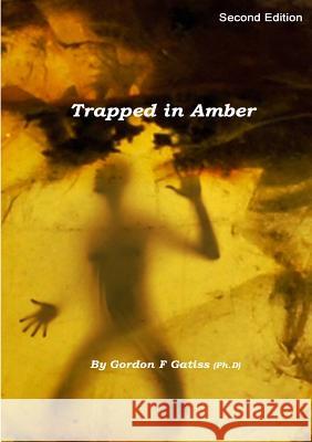 Trapped in Amber (Paperback) Gordon F. Gatiss 9781326529062 Lulu.com - książka