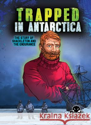 Trapped in Antarctica: The Story of Shackleton and the Endurance Hoena, Blake 9781648345074 Black Sheep - książka