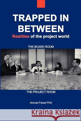 Trapped in Between: Realities of the Project World Faisal, Ahmad 9781425109042 Trafford Publishing - książka