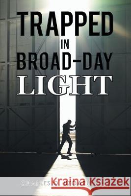 Trapped in Broad-Day Light M. D. Charles O. Uzoaru 9781504933704 Authorhouse - książka