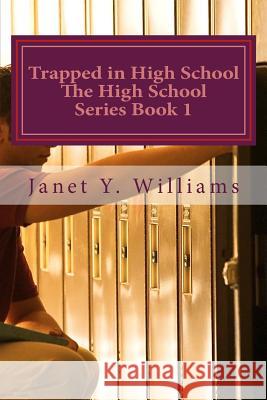 Trapped in High School Janet Y. Williams 9781985734265 Createspace Independent Publishing Platform - książka