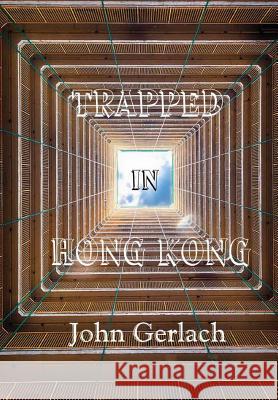 Trapped In Hong Kong Gerlach, John 9781365131240 Lulu.com - książka