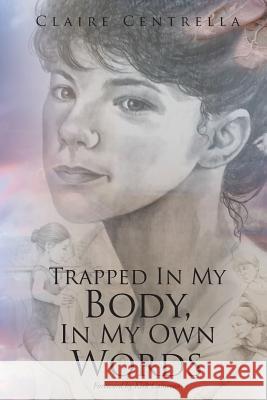 Trapped In My Body, In My Own Words Claire Centrella 9781645159179 Christian Faith - książka